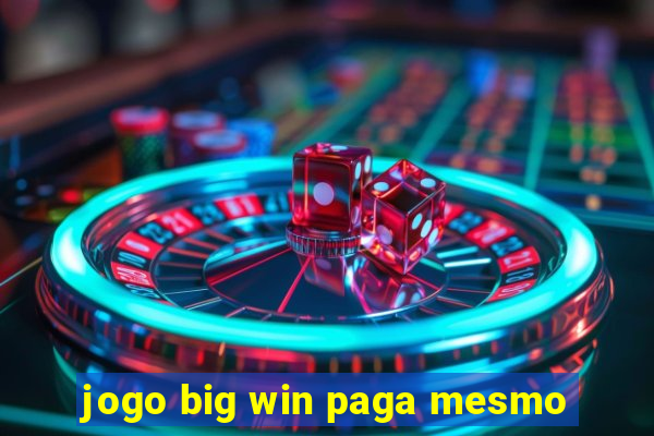 jogo big win paga mesmo